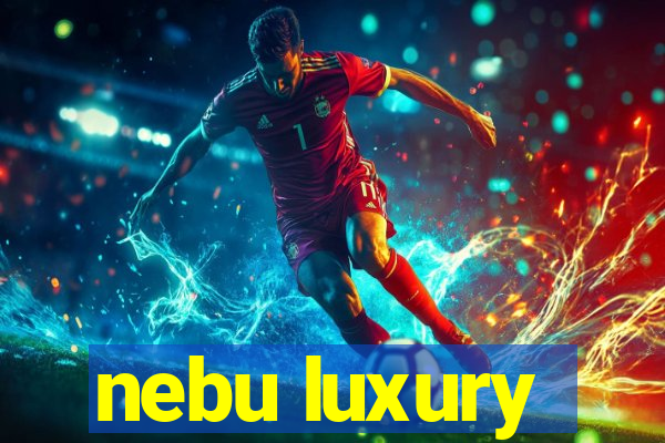 nebu luxury